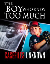 The Boy Who Knew Too Much - Casefiles Unknown