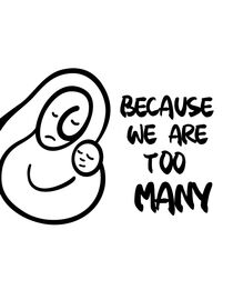 Because We Are Too Many