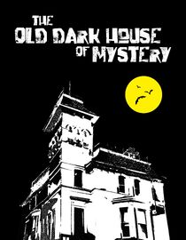 The Old Dark House of Mystery