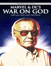 Exposing The Truth: Marvel & DCs War on God: Stan Lee, God, and the Devil