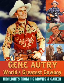 Gene Autry, World's Greatest Cowboy - Highlights From His Movies & Career