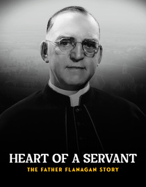 Heart of a Servant: The Father Flanagan Story