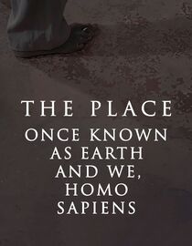 The Place Once Known as Earth and We, Homo Sapiens
