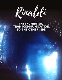 Rinaldi: Instrumental Transcommunication to the Other Side