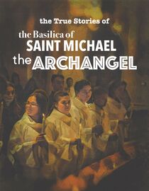 The True Stories of the Basilica of Saint Michael the Archangel