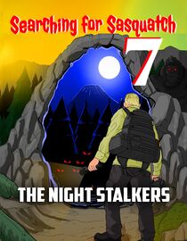 Searching For Sasquatch 7: The Night Stalkers
