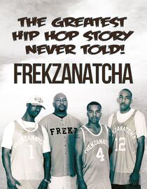 The Greatest Hip Hop Story Never Told: FrekzaNatcha