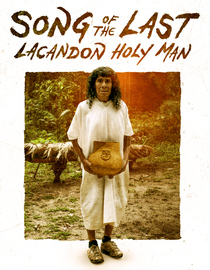 Song of the Last Lacandon Holy Man