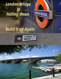 London Bridge is Falling Down...Build it up Again