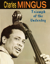 Charles Mingus - Triumph Of The Underdog