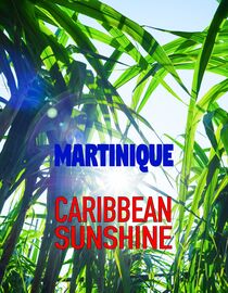 Martinique: Caribbean Sunshine