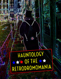 Hauntology of the Retrodromomania
