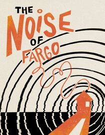 The Noise of Fargo