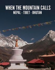 When the Mountain Calls: Nepal Tibet Bhutan