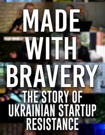 Made with Bravery: the Story of Ukrainian Startup Resistance