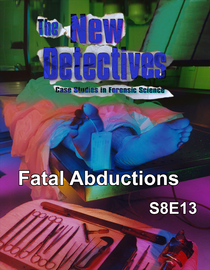 S08 E13 - Fatal Abductions - The New Detectives