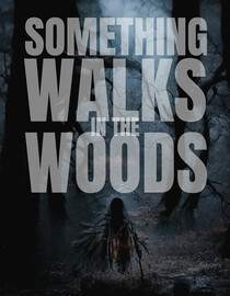Something Walks in the Woods