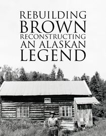 Rebuilding Brown: Reconstructing an Alaskan Legend