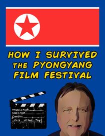 How I Survived the Pyongyang Film Festival