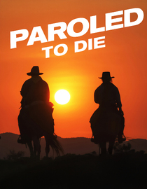 Paroled - to Die