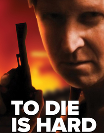 To Die is Hard
