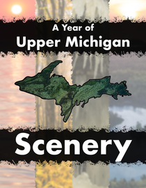 A Year of Upper Michigan Scenery