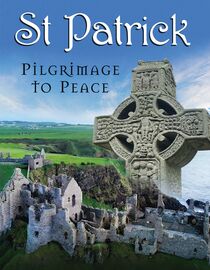 St. Patrick: Pilgrimage To Peace