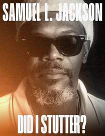 Samuel L. Jackson: Did I Stutter?