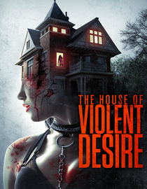 The House of Violent Desire