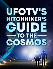 UFOTV's Hitchhikers Guide to the Cosmos
