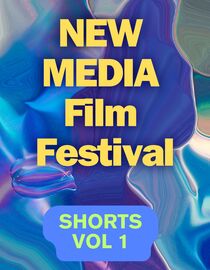 New Media Film Festival Shorts Vol 1