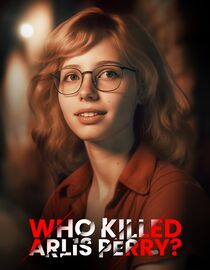 Who Killed Arlis Perry?