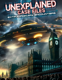 Unexplained Case Files: Extraordinary Encounters