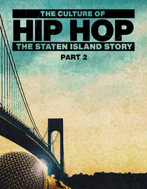 The Culture of Hip Hop: The Staten Island Story - Part 2