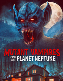 Mutant Vampires from Planet Neptune