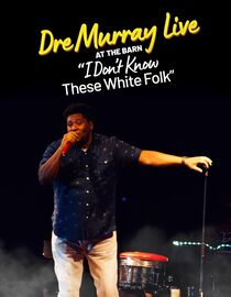 Dre Murray Live At The Barn: I Don't Know These White Folk