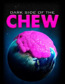 Dark Side of the Chew