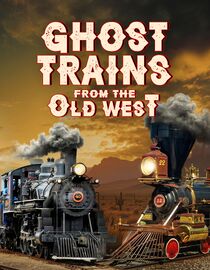 Ghost Trains From The Old West