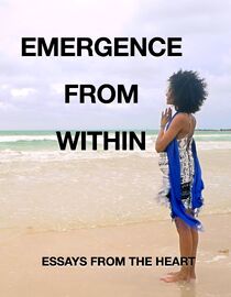 Essays from the Heart: Emergence from Within