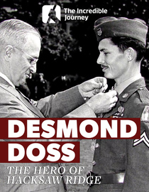 The Incredible Journey - Desmond Doss: The Hero of Hacksaw Ridge