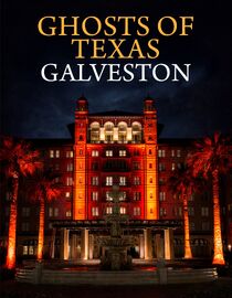 Ghosts of Texas: Galveston
