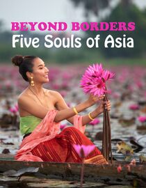 Beyond Borders, Five Souls of Asia