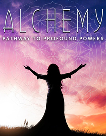 Alchemy: Pathway to Profound Powers