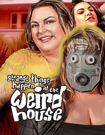 Strange Things Happen At The Weird House