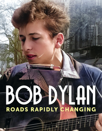 Bob Dylan - Roads Rapidly Changing