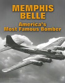 Memphis Belle: America's Most Famous Bomber