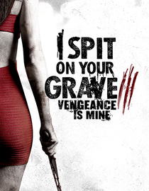 I Spit on Your Grave III: Vengeance Is Mine